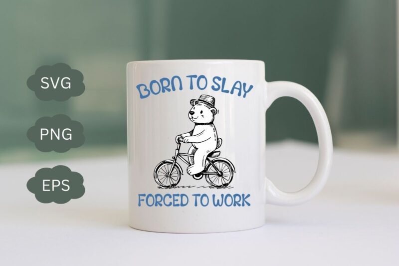 Born To Slay Forced To Work Graphic T-Shirt, classic T Shirt, Silly Bear T Shirt, Meme T Shirt, Funny Gifts, funny Bear bicycle riding