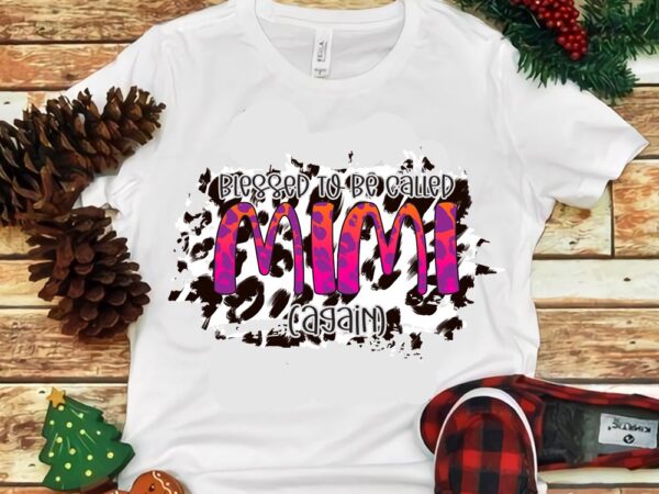 Blessed to be called mimi again png t shirt template