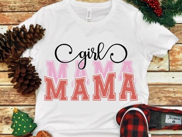 Girl mama mama png t shirt design template