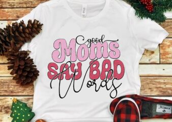 Good Moms Say Bad Words Png