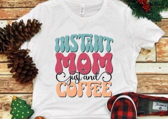 Instant Mom Just Add Coffee Png t shirt design for sale