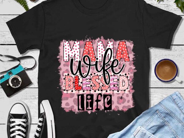Mama wife blessed life png t shirt designs for sale