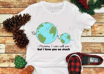 Mummy I Can’t Talk Yet But I Love You So Much Png t shirt designs for sale