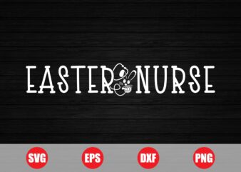 Easter nurse t-shirt design, mother baby nurse, easter svg, nurse shirts, funny nurse, easter cut file, nurse svg, funny design, easter 24