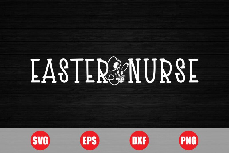 Easter nurse t-shirt design, mother baby nurse, easter svg, nurse shirts, funny nurse, easter cut file, nurse svg, funny design, easter 24