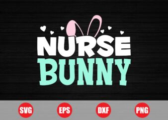 Nurse bunny T-shirt design, bunny T-shirt, Nurse svg, funny Nurse, bunny svg, easter svg, easter funny t-shirt design for sale