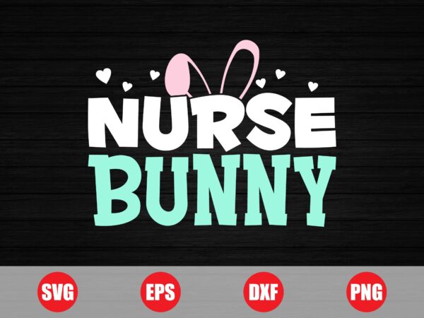 Nurse bunny t-shirt design, bunny t-shirt, nurse svg, funny nurse, bunny svg, easter svg, easter funny t-shirt design for sale