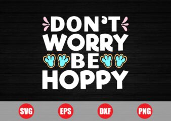 Don’t worry be hoppy t-shirt design, hoppy t-shirt, easter svg, funny hoppy t-shirt, easter design for sale, hoppy, easter 2024 best designs