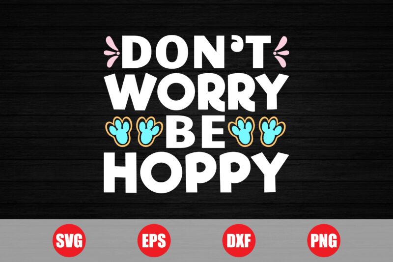 Don’t worry be hoppy t-shirt design, hoppy t-shirt, easter svg, funny hoppy t-shirt, easter design for sale, hoppy, easter 2024 best designs