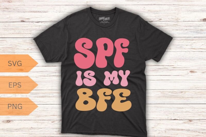 SPF Is My BFF Dermatology Dermatologist Sunscreen Skincare T-Shirt design vector, Skincare Babe, Skincare, Dermatology, Licensed Esthetician