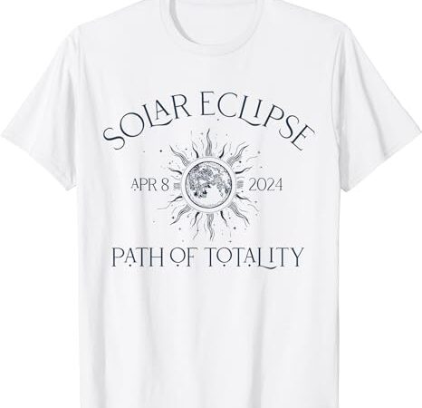 (2 sides) solar eclipse 2024 path of totality total solar t-shirt