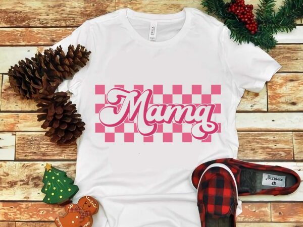 Mother’s day png, mama png t shirt designs for sale