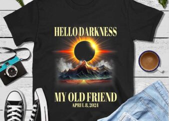 Hello Darkness My Old Friend Solar Eclipse April 8 2024 Png graphic t shirt