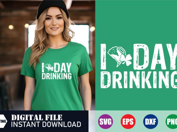 I love day drinking, drink svg, st. patrick’s day t-shirts, t-shirts, t-shirts women’s, shirts, womens tops, custom shirts, love svg, lucky