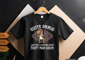 Sister Saurus Family Dinosaur T-Shirt design vector, Sister Saurus shirt, Dinosaur Family, T-rex shirt