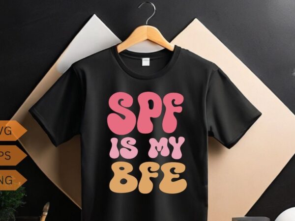 Spf is my bff dermatology dermatologist sunscreen skincare t-shirt design vector, skincare babe, skincare, dermatology, licensed esthetician