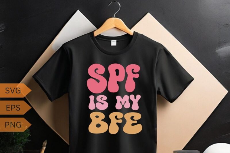 SPF Is My BFF Dermatology Dermatologist Sunscreen Skincare T-Shirt design vector, Skincare Babe, Skincare, Dermatology, Licensed Esthetician