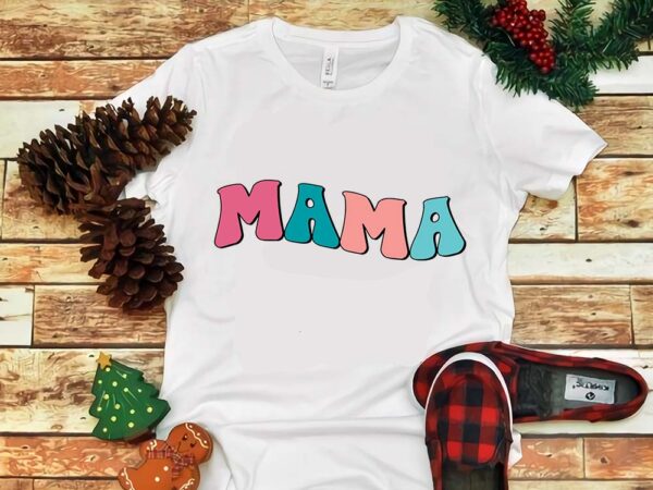 Mother’s day png, mama png t shirt designs for sale