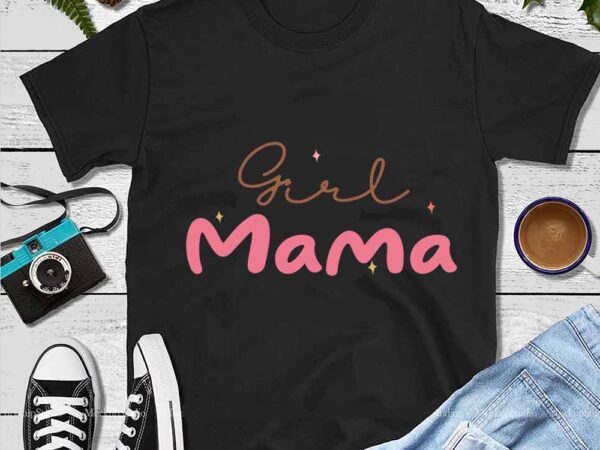 Mother’s day png, mom png, girl mama png t shirt designs for sale
