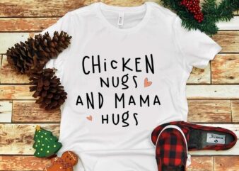 Mother’s Day Png, Chicken Nugs And Mama Hugs Png t shirt designs for sale