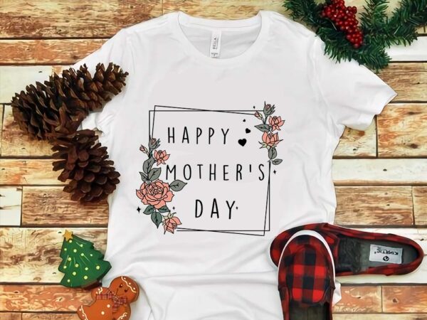 Mother’s day png, happy mother’s day png t shirt designs for sale
