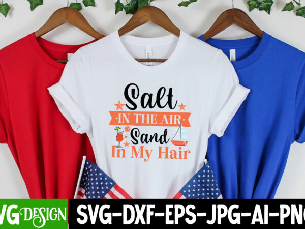Salt in the air sand in my hair t-shirt design, salt in the air sand in my hair svg design, summer svg bundle,beach svg bundle,summer svg Salt in the air sand in my hair t-shirt design, salt in the air sand in my hair svg design, summer svg bundle,beach svg bundle,summer svg
