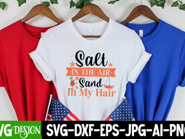 Salt in the air sand in my hair t-shirt design, salt in the air sand in my hair svg design, summer svg bundle,beach svg bundle,summer svg