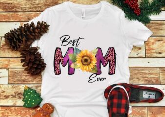 Mother’s Day Png, Best Mom Ever Sunflower Png t shirt designs for sale