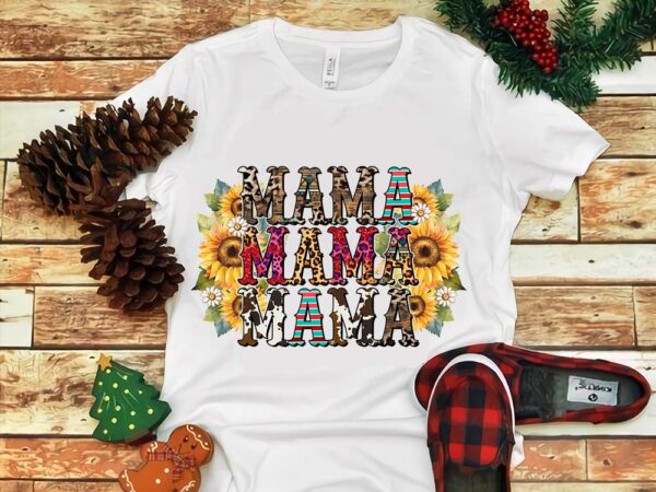 Mama mama mama sunflower png t shirt designs for sale