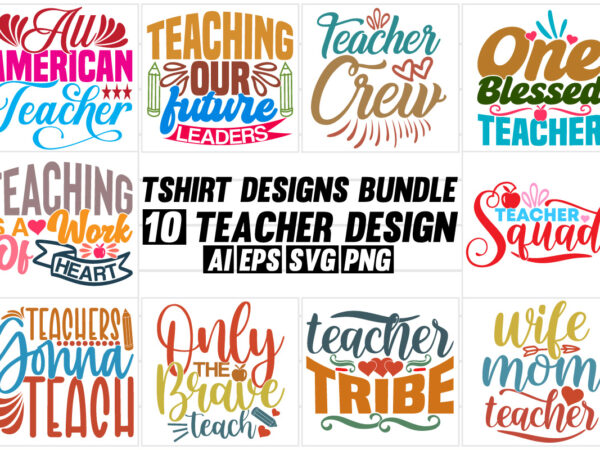 Teacher graphic signs tee quote, celebration event teacher shirt, teacher gift crafts best teacher silhouette quote typography design