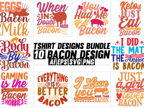 Bacon quote typography text style design, i love bacon friendship day gift ideas, hot drink bacon wildlife illustration graphic design tee