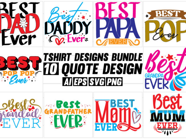 Best dad ever fathers quote graphic tee clothing, invitation gift for dad graphic greeting art dad and mom say apparel vector art