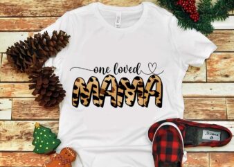 Mother’s Day Png, One Loved Mama Png t shirt designs for sale