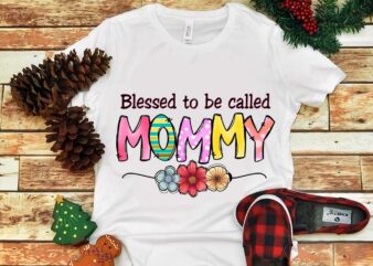 Blessed To be Called Mommy Png t shirt template