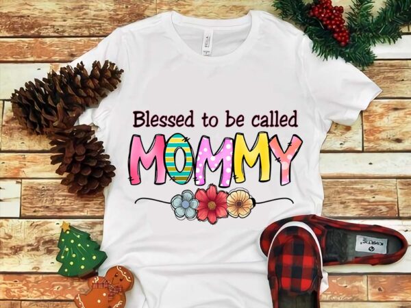 Blessed to be called mommy png t shirt template