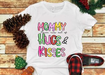 Mommy Never Runs Out Of Hugs & Kisses Png t shirt designs for sale