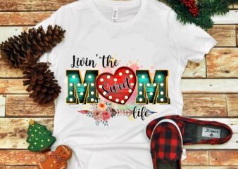 Livin’ The Mom Sweet Life Png