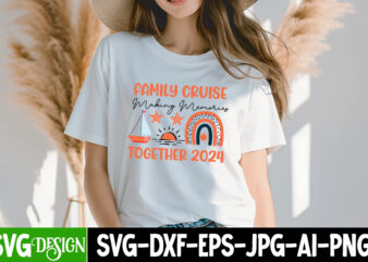 Family Cruise Making Memories Together 2024 T-Shirt Design, Family Cruise Making Memories Together 2024 SVG , Summer SVG Bundle,Beach SVG