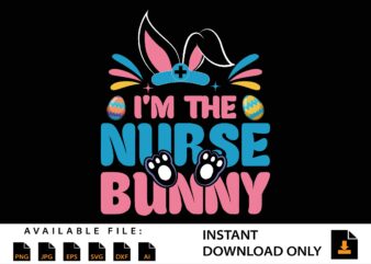 I’m The Nurse Bunny Shirt Design