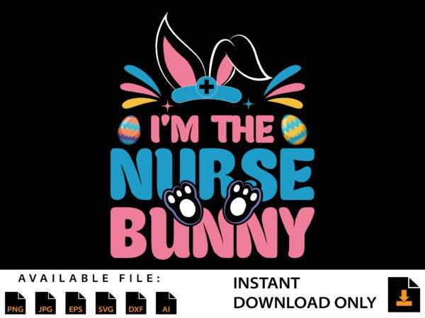 I’m the nurse bunny shirt design