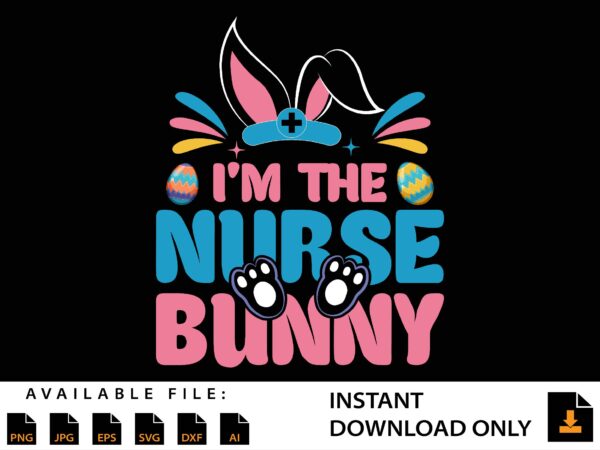 I’m the nurse bunny shirt design I’m the nurse bunny shirt design