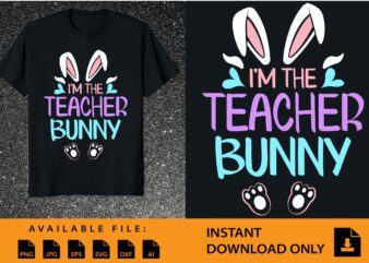 I'm the teacher bunny shirt design