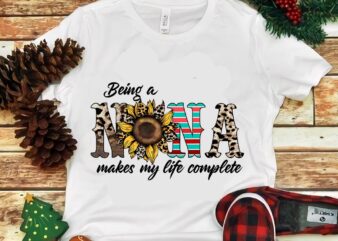 Being A Nana Makes My Life Complete Png t shirt template