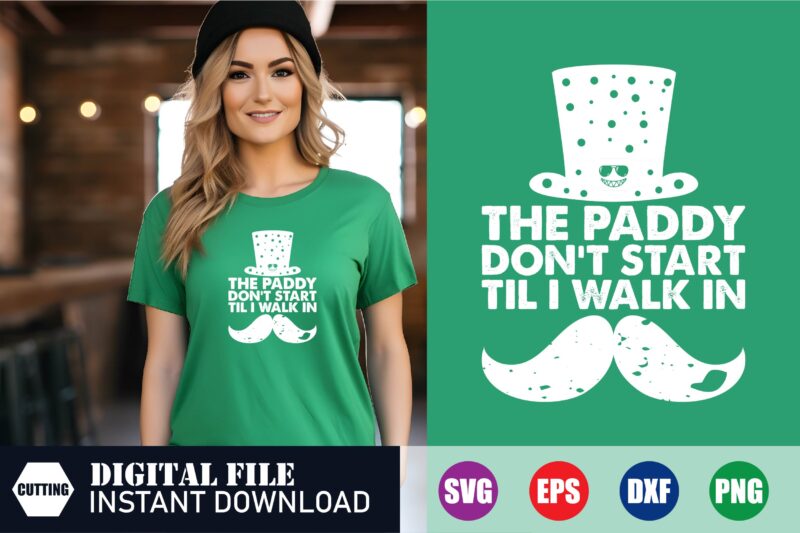 The paddy don’t start Til i walk in St. partick’s day t-shirt, irish svg, shamrock svg t shirt designs for sale, st patrick’s day t shirt