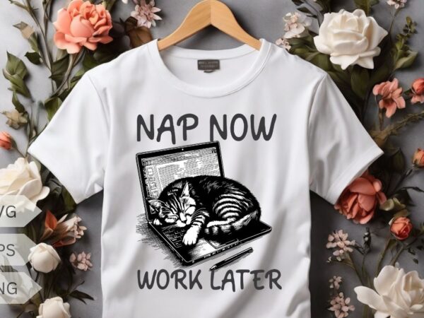 Nap now work later funny cat sleep on laptop t-shirt design vector