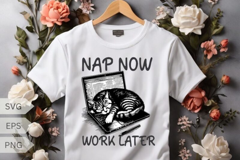 Nap now work later funny cat sleep on laptop T-shirt design vector