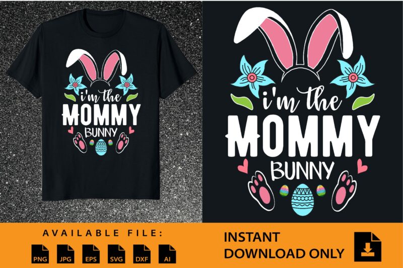 I’m Mommy Bunny Shirt Design