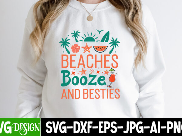 Beaches booze and besties t-shirt design, beaches booze and besties svg design, summer svg bundle,beach svg bundle,summer svg bundle quotes