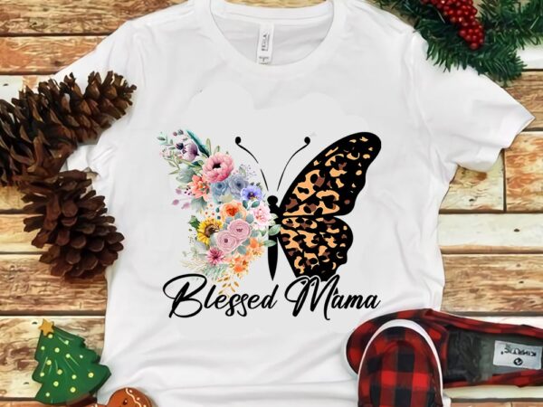 Blessed mama butterfly flower png t shirt template