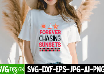 Forever Chasing Sunsets T-Shirt Design, Forever Chasing Sunsets SVG Design,Summer SVG Bundle,Beach SVG Bundle,Summer SVG bundle Quotes